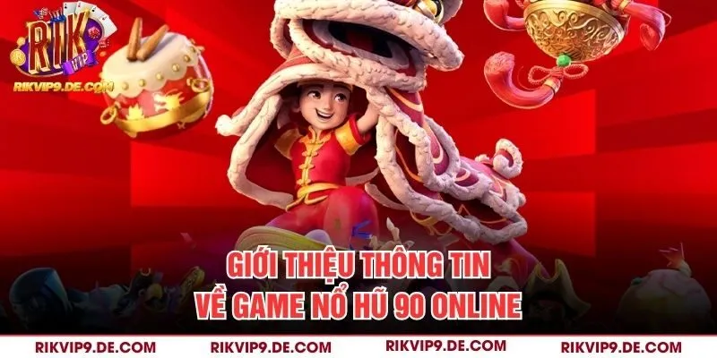 Giới thiệu thông tin về game nổ hũ 90 online