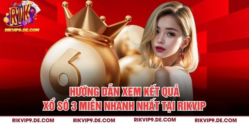 xem kết quả xổ số 3 miền nhanh nhất