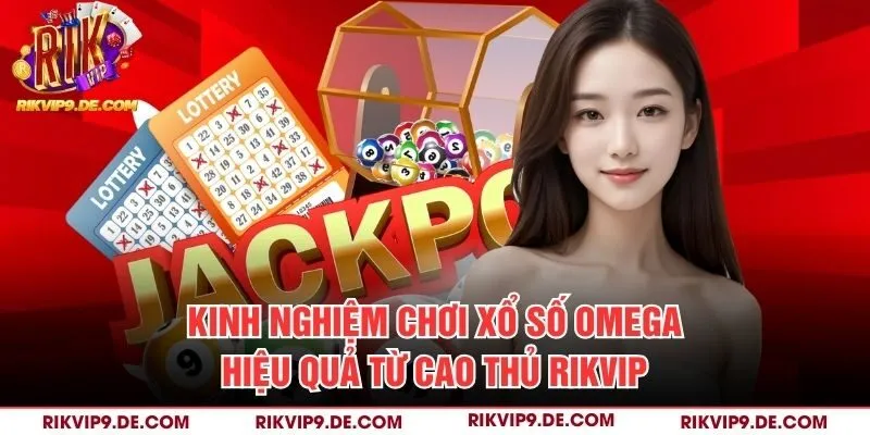 Kinh nghiệm chơi xổ số Omega