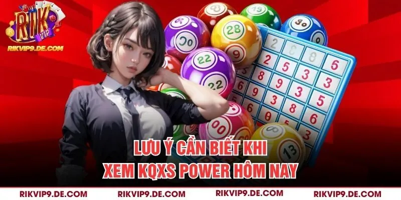 Lưu ý cần biết khi xem KQXS Power hôm nay