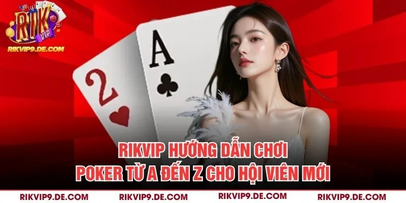 hướng dẫn chơi poker từ A đến Z