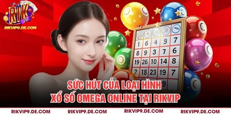 Sức hút của loại hình xổ số Omega online tại Rikvip