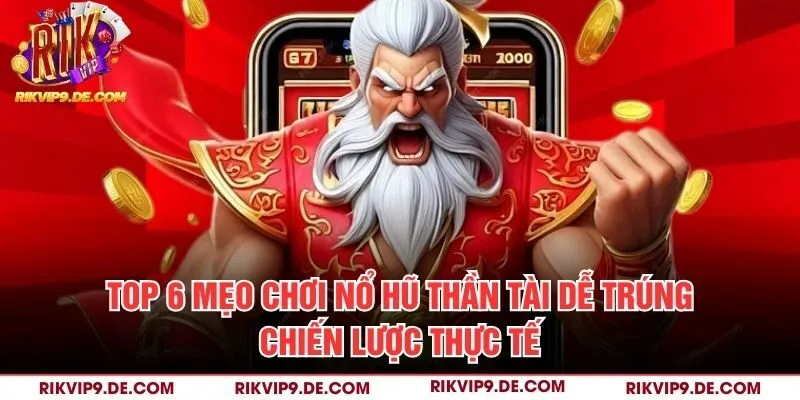 mẹo chơi nổ hũ Thần Tài dễ trúng
